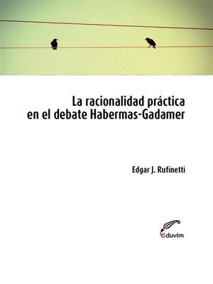 cover image of La racionalidad práctica en el debate Habermas-Gadamer